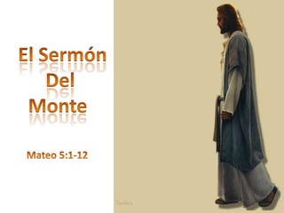 El Sermón Del  Monte   Mateo 5:1-12 