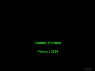 v. Nordic
Sunday Sermon
February 2024
 