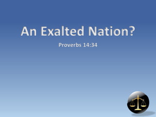 An Exalted Nation?
Proverbs 14:34
 