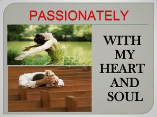 WITH
  MY
HEART
 AND
 SOUL
 