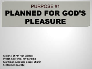 Material of Ptr. Rick Warren
Preaching of Ptra. Kay Carolino
Marikina Foursquare Gospel Church
September 30, 2012
 