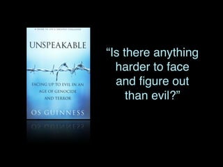 “Is there anything
harder to face
and ﬁgure out
than evil?”
 