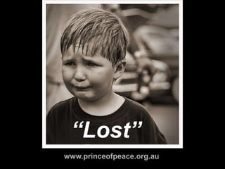 “Lost” www.princeofpeace.org.au 