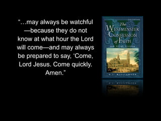 “…may always be watchful
—because they do not
know at what hour the Lord
will come—and may always
be prepared to say, ‘Come,
Lord Jesus. Come quickly.
Amen.”
 