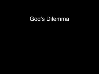 God’s Dilemma
 