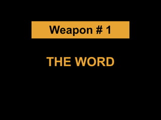 THE WORD
Weapon # 1
 