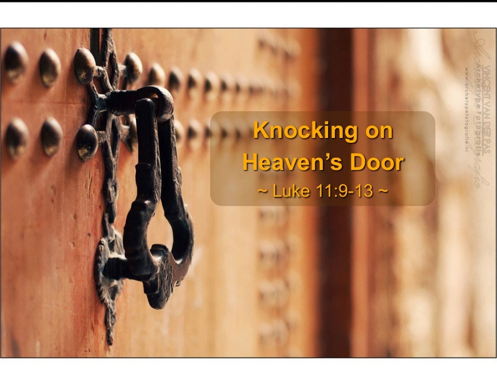 Sermon Slide Deck: &quot;Knocking On Heaven's Door&quot; (Luke 11:9-13)