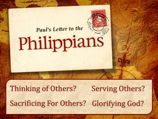 Thinking of Others? Serving Others?
Sacrificing For Others? Glorifying God?
 