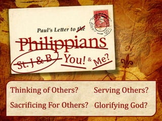 Thinking of Others? Serving Others?
Sacrificing For Others? Glorifying God?
&
 