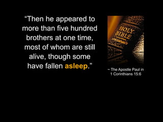 God calls us toto
Worship
“Then he appeared

more than five hundred
brothers at one time,
most of whom are still
alive, though some
have fallen asleep.”

~ The Apostle Paul in
1 Corinthians 15:6

 