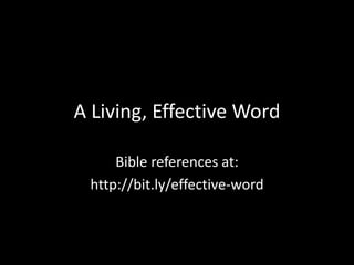 A Living, Effective Word Bible references at: http://bit.ly/effective-word 