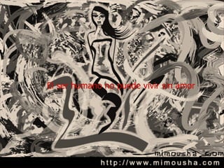 El ser humano no puede vivir sin amor 