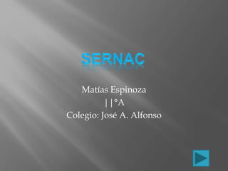 Matías Espinoza
||°A
Colegio: José A. Alfonso
 