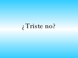 ¿Triste no? 