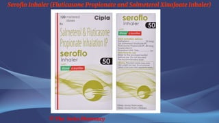 Seroflo Inhaler (Fluticasone Propionate and Salmeterol Xinafoate Inhaler)
© The Swiss Pharmacy
 