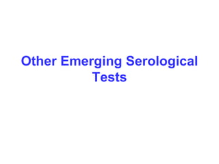 Other Emerging Serological
Tests
 