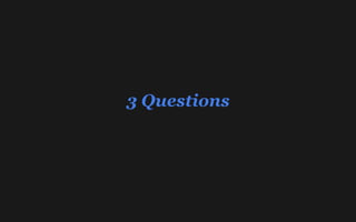 3 Questions
 