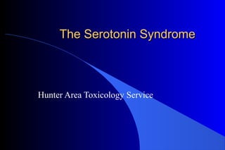 The Serotonin Syndrome

Hunter Area Toxicology Service

 