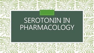 SEROTONIN IN
PHARMACOLOGY