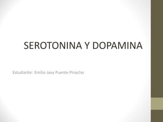 Serotonina y dopamina