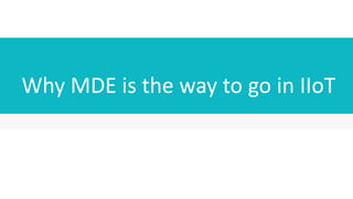 Why MDE is the way to go in IIoT
 