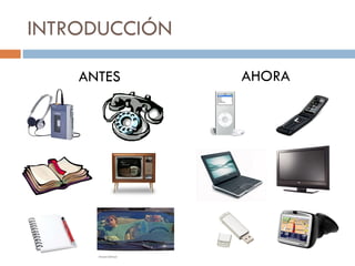 INTRODUCCIÓN ANTES AHORA 