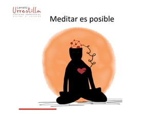Meditar	
  es	
  posible	
  
 