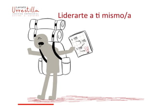 Liderarte	
  a	
  7	
  mismo/a	
  
 