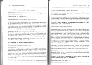 46 I As
com. pess. 2000) na zona da mata. Sul e Sudeste do BrasiL
BIOLOGIA: Diurna. terrestre e 51 rn"-.n r·r. , alimentando-se de rãs e lagartos. É oví-
para, sem dados de
"""-"'.0., CIPÓ, ESPADA
Chironius multiventrís foveatus (Foto nO
porte podendo
fa, não venenosa. Colorido mais claro no ventre, ou de tons ama-
vertebral fortemente Ihada. Escamas 1+2 9
quarta, quinta e sexta em contato com o olho, 10 infraiabiais, 5 em contato
com mental anteriores, dorsais 12-12-10 com duas filas qui I Ventrais de 183 a
subcaudais de 187 a 206 (Cunha e 1982).
Na Bahia foi em Elíseo Medrado, Litoral em
Simões Filho e Mata de São Litoral Sul Sudeste, Norte
do Brasil. Na Amazônica ocorre também C. scurrulus n° 67) que nas-
ce verde e tornando-se inteiramente vermelha. e alcançando mais de 2 m.
pondo de 4 a 7
ovos (Martins e
21) LIMPA-PASTO
Boiruna maculara 1896) (Foto nO 68).
DESCRIÇÃO: Médio porte ultrapassar os 2,0 m, pupilas denti-
ção ifa, colorido mutável conforme a nascendo
quase inteiramente vermelha com o dorso da e a região vertebral escura; a
medida que O indivíduo torna-se adulto e"se negro toma conta do corpo inteiro (Fo-
to na com o ventre claro, Uma escama e 2 postocular, 7 supralabiais,
terceira e quarta em contato com os olhos; 8 infraiabiais, raramente 9; 2+3 tempo-
rais, dorsais lisas com 2 fosselas lares, ventrais de 199 a 234, subcaudaís de50
a 73
Sul de Mato Grosso do Parte da Sul
As ESPÉC1ES DE SERPE:NTES DO BRASIL I 41
do Brasil. (Argentina, , Uruguai e Sul da Bolívia).
BIOLOGIA: noturna, ovípara 8 ovos 1997). Alimenta-
roedores e outras
Recentemente Zaher (1996) e Franco et al ( descreveram e revísa-
novas espécies deste grupo complexo, esclarecendo dúvidas que por déca-
"u~,,'c,~~., relativas à sistemática e foram satisfatoriamente esclarecidas.
BOIRÚNA, LIMPA-CAMPO, LIMPA-PASTO, RABO-
PAPA-RATO, MUÇURANA
(Foto n° 70).
com a branca e conforme cresce, o
se expande para o o adulto tem negro em toda a
10m de e ventre também negro, menos intenso na região do pescoço; na re-
ventral ocorre nos adultos uma discreta faixa clara central que se estende por
do ventre, sendo muito característica. Escamas em número de
raramente 8, terceira e em contato com o 01 ho; 8 raramente 9;
lon,,:al 1 preocular. raramente 2; 2 2+3 raramente
dorsais lisas 19-19-17, com duas fossetas ventrais de 215 a 230;
!lubcaudais de 60 a 79 (Zaher, I
Ocorre praticamente em todo o Estado da Bahia, não sendo en-
contrada em áreas litorâneas, onde ocorrem mais Clelia plumbea.
Pernambuco, Bahia e Minas Gerais 1996).
noturna terrestre, alimenta-se de lagartos, aves
roedores. Ovípara, põe de 7 a 22 ovos, com 120 dias de incubação (Cristiano Mou-
com. pess. 1996).
BOIRU, RABO-DE-VE-
LIMPA-CAMPO, BOIÚNA, PAPA-RATO
plumbea (Wied, 1820) (Foto n° 71),
 
