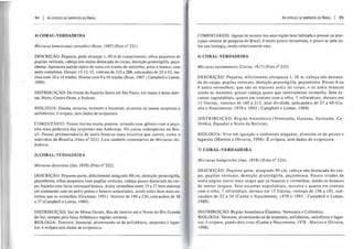 94 I As ESPÉOES DE SERPENTES DO BRASIL
4) CORAL-VERDADEIRA
Micrurus lemniscatus carvalhoi (Roze, 1967) (Foto n° 221).
DESCRIÇÃO: Pequena, pode alcançar 1,00 m de comprimento; olhos pequenos de
pupilas verticais, cabeça não muito destacada do corpo, dentição proteróglifa, peço-
nhenta. Apresenta padrão típico de cores em tríadas de vermelho, preto e branco, com
anéis completos. Dorsais 15-15-15, ventrais de 210 a 288, subcaudais de 25 a 43, ma-
chos com !O a 14 tríadas, fêmeas com 9 a 16 tIÍadas (Roze, 1967; Campbell e Lamar,
1989).
DISTRIBUIÇÃO: Do litoral do Espírito Santo até São Paulo, em matas e áreas aber-
tas. Norte, Centro Oeste, e Sudeste.
BIOLOGIA: Diurna, noturna, terrestre e fossorial; alimenta-se outras serpentes e
anfisbênios; é ovípara, sem dados de ovipostura.
COMENTÁRIO: Possui toxina muito potente, estando esse gênero com a peço-
nha mais poderosa das serpentes das Américas. Há outras subespécies no Bra-
sil. Possui predominânc ia de anéis brancos mais estreitos que outros, como o
indivíduo de Brasília (Foto n° 221). Leia também comentários de Micrurus ibi-
boboca.
5) CORAL-VERDADEIRA
Micrurus decoratlls (Jan, 1858) (Foto nO 222).
DESCRIÇÃO: Pequeno porte, dificilmente atingindo 80 cm, dentição proteróglifa,
peçonhenta, olhos pequenos com pupilas verticais, cabeça pouco destacada do cor-
po, focinho com faixa internasal branca. Anéis vermelhos entre 15 a 17 bem maiores
em contrastes com os anéis pretos e branco-amarelados, sendo estes bem mais es-
treitos que os vermelhos (Grantsau, 1991). Ventrais de 196 a 226, subcaudais de 16
a 37 (Campbell e Lamar, 1989).
DISTRIBUIÇÃO: Sul de Minas Gerais, Rio de Janeiro até o Norte do Rio Grande
do Sul, sempre pela faixa Atlântica e regiões serranas.
BIOLOGIA: Terrestre, fossorial. alimentando-se de anfisbênios, serpentes e lagar-
tos; é ovípara sem dados de ovipostura.
As ESPÉCIES DE SERPENlli 00 BRASIL I 95
COMENTÁRIOS: Apesar de ocorrer em uma região bem habitada e possuir os prin-
cipais centros de pesquisa do Brasil, é muito pouco encontrada, e pouco se sabe so-
bre sua biologia, sendo relativamente rara.
6) CORAL-VERDADEIRA
Micrurus sllrinamensis (Cuvier, j 8 j 7) (Foto n° 223).
DESCRIÇÃO: Pequena, dificilmente ultrapassa 1,26 m, cabeça não destaca-
da do corpo, pupilas verticais, dentição proteróglifa, peçonhenta. Possui 8 ou
9 anéis vermelhos, que são os maiores anéis do corpo, e os anéis brancos
sendo os menores; possui cabeça quase que inteiramente vermelha. Sete es-
camas supralabiais, quarta em contato com o olho, 7 infralabiais, dorsais em
15 fileiras, ventrais de 160 a 215, anal dividida, subcaudais de 27 a 40 (Cu-
nha e Nascimento, 1978 e 1993; CampbeIl e Lamar, 1989).
DISTRIBUIÇÃO: Região Amazônica (Venezuela, Guianas, Suriname, Co-
lômbia, Equador e Norte da Bolívia).
BIOLOGIA: Vive em igarapés e ambientes alagados, alimenta-se de peixes e
lagartos (Martins e Oliveira, 1998). E ovípara, sem dados de ovipostura.
7) CORAL- VERDADEIRA
Micrurus hemprichii (Jan, 1858) (Foto n° 224).
DESCRIÇÃO: Pequeno porte, atingindo 90 cm, cabeça não destacada do cor-
po, pupilas verticais, dentição proteróglifa, peçonhenta. Possui tríades de
anéis negros muito mais largos que os brancos e vermelhos, sendo os brancos
de menor largura. Sete escamas supralabiais, terceira e quarta em contato
com o olho, 7 infralabiais, dorsais em 15 fileiras, ventrais de 156 a 191, sub-
caudais de 22 a 34 (Cunha e Nascimento, 1978 e 1993 ; Campbell e Lamar,
1989).
DISTRIBUIÇÃO: Região Amazônica tGuianas, Venezuela e Colômbia).
BIOLOGIA: Terrestre, alimentando-se de serpentes, anfisbênias, onicóforos e lagar-
tos; é ovípara, pondo dois ovos (Cunha e Nascimento, 1978 ; Martins e Oliveira,
1998).
 