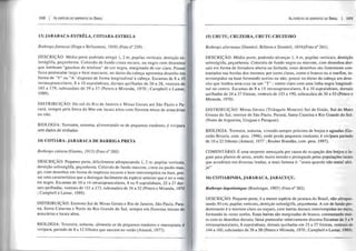 108 I As ESPÉCIES DE SERPENTES DO BRASIL
13) JARARACA-ESTRÊLA, COTIARA-ESTRELA
Bothrops fonsecai (Hoge e Belluomini, 1959) (Foto n° 259).
DESCRIÇÃO: Médio porte podendo atingir 1,2 m, pupilas verticais, dentição so-
lenóglifa, peçonhenta. Colorido de fundo cinza escuro, ou negro com desenhos
que lembram "ganchos de telefone" de cor negra, marginado de cor clara. Possui
faixa postocular larga e bem marcante; no dorso da cabeça apresenta desenho em
forma de "Y" ou "A" disposto de forma longitudinal à cabeça. Escamas de 8 a 10
intrasupraoculares, 8 a 10 supralabiais, dorsais quilhadas de 26 a 28, ventrais de
165 a 179, subcaudais de 39 a 57 (Peters e Miranda, 1970 ; Campbell e Lamar,
1989).
DISTRIBUIÇÃO: Do sul do Rio de Janeiro e Minas Gerais até São Paulo e Pa-
raná, sempre pela Serra do Mar em locais altos com floresta mista de araucárias
ou não.
BIOLOGIA: Terrestre, noturna, alimentando-se de pequenos roedores; é vivípara
sem dados de ninhadas
14) COTIARA- JARARACA DE BARRIGA PRETA
Bothrops cotiara (Gomes, 1913) (Foto n° 260).
DESCRIÇÃO: Pequeno porte, dificilmente ultrapassando 1, 2 m; pupilas verticais,
dentição solenóglifa, peçonhenta. Colorido de fundo marrom, cinza ou pardo-mus-
go, com desenhos em forma de trapézios escuros e bem interrompidos na base, pos-
sui uma característica que a distingue facilmente da espécie anterior que é ter o ven-
tre negro. Escamas de 10 a 14 intrasupraoculares, 8 ou 9supralabiais, 25 a 27 dor-
sais quilhadas, ventrais de 151 a 173, subcaudais de 34 a 52 (Peters e Miranda, 1970
; Campbell e Lamar, 1989).
DISTRIBUIÇÃO: Extremo Sul de Minas Gerais e Rio de Janeiro, São Paulo, Para-
ná, Santa Catarina e Norte do Rio Grande do Sul, sempre em florestas mistas de
araucárias e locais altos.
BIOLOGIA: Terrestre, noturna, alimenta-se de pequenos roedores e marsupiais; é
vivípara, parindo de 8 a 12 filhotes que nascem no verão (Amaral, 1977).
As ESPÉCIES DE SERPENTES DO BRASIL I 109
15) URUTU, CRUZEIRA, URUTU-CRUZEIRO
Bothrops alternatus (Duméril, Bilbron e DumériJ, 1854)(Foto n° 261).
DESCRIÇÃO: Médio porte, podendo alcançar 1,4 m, pupilas verticais, dentição
solenóglifa, peçonhenta. Colorido de fundo negro ou marrom, com desenhos dor-
sais em forma de ferradura aberta ou fechada; estes desenhos são fortemente con-
trastados nas bordas dos mesmos por cores claras, como o branco ou o marfim, in-
terrompidos na base formando ocelos ou não; possui no dorso da cabeça um dese-
nho que lembra uma cruz ou um "T" ; ventre claro com uma linha negra longitudi-
nal no centro. Escamas de 8 a 15 intrasupraoculares, 8 a 10 supralabiais, dorsais
quilhadas de 24 a 37 fileiras, ventrais de 155 a 190, subcaudais de 30 a 53 (Petcrs c
Miranda, 1970).
DISTRIBUIÇÃO: Minas Gerais (Triângulo Mineiro) Sul de Goiás, Sul do Mato
Grosso do Sul, interior de São Paulo, Paraná, Santa Catarina e Rio Grande do Sul.
(Norte da Argentina, Uruguai e Paraguai).
BIOLOGIA: Terrestre, noturna, vivendo sempre próximo de brejos e aguadas (Ge-
raldo Brisola, com. pess. 1996), onde preda pequenos roedores; é vivípara parindo
de /O a 22 filhotes (Amaral, 1977 ; Reuber Brandão, com. pess. 1997).
COMENTÁRIO: É uma serpente ameaçada por causa da ocupação dos brejos e la-
goas para plantio de arroz, sendo muito temida e perseguida pelas populações rurais
que acreditam em diversas lendas, a mais famosa é: "urutu quando não mata! alei-
. ,I!
Ja.
16) COTIARINHA, JARARACA, JARACUÇU.
Bothrops itapetiningae (Boulenger, 1907) (Foto n° 262).
DESCRIÇÃO: Pequeno porte, é a menor espécie de jararaca do Brasil, não ultrapas-
sando 50 cm; pupilas verticais, dentição solenóglifa, peçonhenta. A cor de fundo pre-
dominante é o marrom claro ou escuro, com barras dorsais interrompidas no meio.
formando às vezes ocelos. Estas bar:ras são marginadas de branco, contrastando mui-
to com os desenhos dorsais; faixa postocular relativamente discreta Escamas de 5 a Y
intrasupraoculares, 8 supralabiais, dorsais quilhadas em 25 a 27 fileiras, ventrais de
144 a 160, subcaudais de 26 a 38 (Peters e Miranda, 1970; Campbell e Lamar, 1989).
 