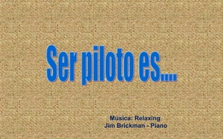 Música: Relaxing
Jim Brickman - Piano

 