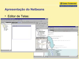 Apresentação do Netbeans Editor de Telas: 