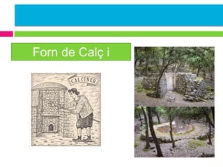Forn de Calç i
calciners

 