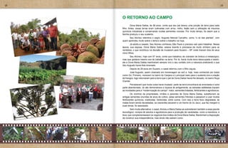 18                                                                                                          19



     O RETORNO AO CAMPO
     	       Dona Maria Dailsa, de 56 anos, conta que seu pai deixou uma porção de terra para cada
     filho. Antes, essas terras eram cultivadas com arroz, milho, feijão sem a utilização de insumos
     químicos industriais e conservando muitas sementes crioulas. Por muito tempo, foi assim que a
     família produziu o seu sustento.
     	     Seu Alcineu relembra o sogro, Augusto Manuel Carvalho, como “o rei das plantas”, com
     quem aprendeu muito sobre o tema e sobre o trabalho na roça.
     	        Já adulto e casado, Seu Alcineu conheceu São Paulo e precisou sair para trabalhar. Nessa
     época, sua esposa, Dona Maria Dailsa, estava doente e precisava de muito dinheiro para os
     remédios, o que contribuiu na decisão de mudarem para Suzano – SP, onde tiveram dois de seus
     cinco filhos.
     	      Seu Alcineu, hoje com 67 anos, conta que trabalhou de cobrador de ônibus a metalúrgico,
     mas que gostava mesmo era de trabalhar na terra. Por lá, havia muita terra desocupada e assim,
     ele e Dona Maria Dailsa mantiveram sempre vivo o seu contato com a natureza praticando o que
     Seu Augusto havia lhes ensinado.
     	      Depois de 28 anos em Suzano, o casal retornou com o filho caçula,
     	      José Augusto, assim chamado em homenagem ao avô e, hoje, mais conhecido por todos
     como Gú. Primeiro, moraram no bairro do Canjara e o principal meio para o sustento era a criação
     de frangos, logo retornaram para a terra que o pai de Dona Dailsa havia lhe deixado, no bairro Roça
     Grande.
     	      Perceberam que muita coisa havia mudado: parte da terra encontrava-se arrendada e outra
     parte abandonada. Já não demonstrava a riqueza de antigamente; as estradas asfaltadas traziam
     as novidades para a “modernização do campo”: trator, sementes tratadas, fertilizantes e agrotóxicos.
     	        Os vizinhos da propriedade, irmãos e parentes de Dona Maria Dailsa, substituíram as
     antigas sementes oriundas de anos de cultivo, pelas sementes híbridas e passaram a usar muitos
     fertilizantes químicos, inseticidas, herbicidas, entre outros. Com isso a terra ficou degradada, as
     matas foram sendo devastadas, as nascentes secaram e um trecho do rio Jacuí, que faz margem a
     suas terras, foi assoreado.
     	       Sem muita alternativa, o casal, Alcineu e Maria Dailsa se submeteram também a esse pacote
     tecnológico: compra de adubos e agrotóxicos para a produção de variedades, como a mandioca, a
     fava, que complementassem os negócios dos irmãos da Dona Maria Dailsa. Mantinham a disposição
     de construir sua independência, mas ainda não sabiam como.
 