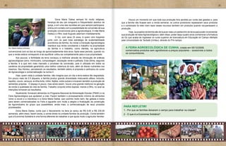 20                                                                                                                                                                                                                 21




                                              	        Dona Maria Dailsa sempre foi muito religiosa,         	      Houve um momento em que toda sua produção fora perdida por conta das geadas e, para
     		
                                              herança de seu pai congueiro e frequentador assíduo da         que a família não ficasse sem a renda semanal, os outros produtores repassaram seus produtos
                                              igreja, e em uma das reuniões em que sempre participava,       e o combinado foi eles iriam repor esses recursos também em produtos quando recuperassem a
                                              entrou em contato com a possibilidade de conversão de sua      produção.
                                              produção convencional para a agroecológica. A mãe Maria        	      Hoje, os projetos da família são de buscar mais um pedacinho de terra para poder incrementar
                                              Dailsa e o filho José Augusto aderiram imediatamente.          sua produção de base Agroecológica e, além disso, poder daqui quatro anos comemorar a formatura
                                            	      O Gú, com seus 23 anos, é quem vem traçando               do Gú que acaba de ingressar no curso superior de licenciatura em Educação do Campo ofertado
                                            junto com os pais toda estratégia de sustentabilidade            pela Universidade de Taubaté (Unitau), através do Pró-campo.
                                            econômica da família. Ao iniciar a transição Agroecológica
                                            manteve sua renda conciliando o trabalho na propriedade
     Gú, Maria Dailsa e Alcineu             da família e o trabalho, como diarista, na agricultura               A FEIRA AGROECOLÓGICA DE CUNHA, criada em 05/12/2009,
     convencional com os tios ao longo de aproximadamente dois anos. Após esse período, quando viu               comercializa produtos sem agrotóxicos a preços populares – acessíveis a todos
     que a renda estava começando a se equilibrar voltou-se completamente para a sua propriedade.
                                                                                                                 os consumidores.
     	      Aos poucos, a fertilidade da terra começou a melhorar através da introdução de práticas
     agroecológicas como: minhocário, compostagem, adubação verde e palhada. Esta última, segundo
     a família, é a que tem mais marcado o processo de conversão, pois é utilizada em todos os
     canteiros da propriedade garantindo uma melhor cobertura do solo, além de liberar nutrientes nos
     mesmos. Seu Alcineu, percebendo os resultados, também aderiu à proposta e participou do curso
     de Agroecologia e comercialização na turma II.
     	      Hoje, quem visita a unidade familiar, não imagina que um dia a terra esteve tão degradada.
     Em pouco mais de 0,5 alqueire, a família produz grande diversidade misturando alface, brócolis,
     repolho, couve, cenoura, ervilha-torta, milho, feijões, entre outras e iniciaram também a produção de
     sementes próprias. O espaço é pouco, mas ainda assim, houve uma grande melhoria na geração
     de renda e qualidade de vida da família. Trabalho conjunto entre esposa, marido e filho, no qual as
     intenções tornaram-se resultados.
     	      Atualmente, fornecem alimentos no Programa Nacional de Alimentação Escolar (PNAE) e na
     Feira Agroecológica que ajudaram a criar. Fazem também o processamento mínimo de alimentos
     como a couve e a mandioca e a Dona Maria Dailsa, que cozinha muito bem, faz geleias e bolos
     para serem comercializadas na Feira e aguarda com muita a alegria a finalização da construção
     da Agroindústria do grupo que possibilitará, ainda mais, a comercialização de seus produtos
     processados.                                                                                              PARA REFLETIR!
     	      Dona Maria Dailsa, conta que o faturamento na feira já variou de R$ 9,00 a R$ 230,00               1 - Por que as famílias deixaram o campo para trabalhar na cidade?
     semanais, além disso, fazem ainda, a venda direta na unidade familiar de produção. Conta também           2 - O que é a Economia Solidária?
     que a Economia Solidária é uma forma diferente de trabalhar e que ajuda muito o agricultor familiar.
 