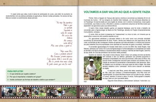 30                                                                                                                                                                                                               31



                                                                                                         VOLTAMOS A DAR VALOR AO QUE A GENTE FAZIA
     	      O casal conta que valeu muito à pena ter participado do curso, pois além do aumento na
     renda familiar com as práticas adotadas na agricultura, fizeram muitas amizades. Os versos de Seu
     Marcos revelam os sentimentos desse período:	                                                       	       Pinhal, Vidro e Vargem do Tanque são bairros vizinhos e encontram-se distantes 40 km do
                                                                                                         município de Cunha – SP, às margens do ribeirão Sete Cabeças, um dos principais afluentes do
                                                      “Eu hoje lhe agradeço                              rio Paraitinga. Os bairros estão em uma região de várzea, com o entorno montanhoso, local sujeito
                                                                                                         a enchentes, que todos os anos, dificultam o acesso e ocasionam prejuízos às famílias locais que
                                     							 T o que             odos                                    dependem da agricultura para sua sobrevivência.
                                                                 eu aprendi                              	      O bairro Vidro nesse trabalho ganha um especial destaque, pois foi onde o trabalho de
                                     							 Seguindo as                                                 conversão para a Agroecologia na Bacia do Rio Paraitinga, através do Projeto Empreendimentos
                                                           aulas de campo                                Comunitários, começou.

                                     							 No curso não                                                	     O nome Vidro se deve a presença de ”malacacheta” ou mica no solo, um mineral que se
                                                                                                         assemelha a cacos de vidro quando exposto ao sol.
                                                                     faltaria                            	       Os agricultores adotaram a pecuária leiteira e de corte como sua principal atividade
                                     							 No começo                                                   econômica há aproximadamente 50 anos. Porém, devido aos reflexos de uma agricultura de alto
                                                                achei difícil                            custo, as famílias já não conseguem manter-se apenas com esta atividade e, a maioria dos homens
                                                                                                         sai para trabalhar fora da propriedade como diaristas em fazendas de gado e eucalipto, tratoristas.
                                   	          Mas com calma, a gente ía”                                 	       A conversão agroecológica foi iniciada neste bairro no ano de 2009. Seu Israel Ângelo, hoje
                                                                           ...                           falecido, participou da Turma II do Curso de Agroecologia e Comercialização e é considerado por todas
                                                          “Hoje somo feliz                               as famílias uma figura simbólica e impulsionadora dessa mudança. A família de Adail Ângelo, sobrinho
                                                                                                         de seu Israel, foi uma das primeiras a se envolver neste processo.
                                                   Com o produto natural                                 	       Quando se casaram, Seu Adail e Dona Silvana, foram morar num pedaço de terra da família
                                              Pois fazemos pranta orgânica                                                         sem animais e sem luz elétrica, ganharam sua primeira porquinha e
                                         Com capim, folha e casca de pau                                                           arranjaram emprestada uma vaca que fornecia o leite para os filhos. Aos
                                           Pois as pranta tem mais saúde                                                           poucos foram conseguindo recursos para comprar sua primeira vaca. A
                                                                                                                                   criação de animais foi aumentando e demandando mais alimentos. Além
                                         T pode comer, que não faz mal.”
                                         u                                                                                         do trabalho com os animais e nas suas roças de milho e feijão, Seu Adail
                                                                                                                                   também trabalhou como “camarada”, forma como chamam os diaristas
                                                                                                                                   na região.
                                                                                                                                     	      O casal tem sete filhos, sendo três deles casados e moradores
       PARA REFLETIR!                                                                                    		
                                                                                                                                     de São José dos Campos e Pindamonhangaba; uma filha mora em
       1 - O que entendo por sujeito coletivo?                                                                                       Guaratinguetá. Os outros três filhos moram com os pais na roça: Janaina,
       2 - Por que é importante o trabalho em grupo?                                                                                 (17 anos), Jeandre (15 anos) e Jaine (10 anos). Todos ajudam o trabalho
                                                                                                                                     na roça, cada um com sua tarefa diária.
       3 - Vocês conhecem as formas de trabalho coletivo que existem?
                                                                                                                                     	       Segundo Dona Silvana, a terra sempre “produziu” muito bem, e a
                                                                                                         Adail
 