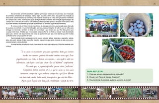 34                                                                                                                                                                       35




     	      Na conversão, a família substituiu o adubo químico por esterco e urina de vaca, e a introdução
     de diversas variedades de hortaliças, milho, feijão e outros. Além disso, boa parte da produção já
     está sendo comercializada na vizinhança, na merenda escolar e na Feira dos Agricultores Familiares
     de Campos de Cunha, iniciada pelo grupo de Agricultores Familiares em transição agroecológica de
     Campos de Cunha em 24/12/2011. O Bi relata orgulhoso que ele ajudou a dar esse nome para a feira
     e que ele identifica exatamente quem são e devem ser os feirantes: agricultores familiares.
     	       Bi compreende perfeitamente a importância do planejamento de sua produção para obtenção
     de sucesso na colheita e na comercialização, por isso possui anotações de tudo o que se colhe para
     entregar na merenda e também na feira, bem como tudo o que recebe e é seu filho Marquinhos que
     o ajuda muito nisso. Enfatiza que é necessário sempre olhar lá na frente e colocar muita diversidade
     para que o retorno não dependa de uma coisa só, justamente por isso, vive dizendo que tem muitas
     profissões e faz um pouquinho de tudo.
     	       Sua produção inclui variedades como couve, brócolis, alface, beterraba, espinafre, cebola,
     alho, alho-poró, laranja, limão, couve-flor, repolho, capuchinha que junto à venda do leite e do porco,
     complementam a renda familiar.
     	       A renda familiar já melhorou muito, mas ainda há muito que avançar e o Bi sonha bastante com
     o futuro:


               “Se as coisas se encaminhar pra uma cooperativa, desde que existam
                  acordos em comum, poderia até mudar minhas coisas aqui, fazer
        piqueteamento, isso reduz as doenças nos animais, e um ajuda o outro nas
        informações, cada lugar é um lugar, chove e faz sol diferente” complementa.
                      Diz ainda que, o pequeno agricultor possui várias “profissões”
                  (carpinteiro, leiteiro, diarista, etc..), e que as coisas na roça nunca
                                                                                                               PARA REFLETIR!
     		       terminam, sempre há o que melhorar, sempre há o que fazer. Quando                                1 - Para que serve o planejamento da produção?
             não havia onde vender, tinha muita preocupação o que seria dos filhos...                          2 - O que é um Plano de Manejo Orgânico?

                Agora minha família está toda junta, trabalhando e vivendo da terra.                           3 - O aumento da diversidade ajuda no aumento da renda?
 