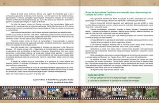 10                                                                                                                                                                                                                    11



                                                                                                          Grupo de Agricultores Familiares em transição para a Agroecologia de
     	      Depois de todos esses encontros, fizemos uma viagem de intercâmbio para o sul e
                                                                                                          Campos de Cunha – GAFCC
     conhecemos agricultores do Paraná, Santa Catarina e do Rio Grande do Sul. Visitamos feiras,
     agroindústrias e diversas plantações Agroecológicas. Participamos também do VII Encontro
                                                                                                          	     Nós, agricultores familiares do distrito de Campos de Cunha, participamos do Curso de
     Ampliado da Rede Ecovida de Agroecologia que reuniu 800 pessoas que trabalham, consomem e
                                                                                                          Agroecologia e Comercialização, ofertado pela SerrAcima e patrocinado pela Petrobras.
     apoiam a produção Agroecológica na região sul do Brasil.
                                                                                                          	      Estamos produzindo alimentos saudáveis sem agrotóxicos, que são também o nosso
     	      Ao voltar da viagem, criamos em Cunha a primeira Feira Agroecológica. Muita gente
                                                                                                          remédio. Deixamos de comer veneno e estamos comendo muito bem. Estamos valorizando mais a
     passou por lá e vendemos todos os produtos que levamos. No dia 5 de dezembro de 2012, vamos
                                                                                                          nossa terra e produzindo saúde.
     comemorar já o terceiro aniversário da Feira de Agroecológica de Cunha com sorteio e brindes para
     os consumidores.                                                                                     	       Fizemos compostagem, minhocário, proteção de fontes, biofossa – carregamos tantas
                                                                                                          pedras...; preparamos bandejas de sementes, usamos adubos verdes e estamos plantando pra
     	      Para continuarmos plantando (não tínhamos sementes orgânicas e nem sabíamos onde
                                                                                                          valer. Se o dia fica curto, molhamos a horta com luz de lanterna.
     comprar, já que todas as sementes estão sendo modificadas), juntamos novas pessoas de outros
                                                                                                          	     Fazemos tudo isso em mutirão e em casa dividimos as tarefas com o marido. Até perdemos
     bairros de Cunha e até de outros Estados, resgatamos sementes e já fizemos três feiras de troca de
                                                                                                          a banha da barriga com tanto trabalho!
     sementes, mudas e animais caipiras que já estamos multiplicando.
                                                                                                          	      O mais gratificante foi ver que depois de tanto trabalho na produção, estamos aprendendo a vender.
     	       Formamos quatro turmas do Curso de Agroecologia e Comercialização e estamos
     caminhando para a quinta turma, esperando aumentar a diversidade de produtos e agricultores nas      	      Tiramos da terra o sustento da família e ganhamos dinheiro.
     feiras e no programa de alimentação escolar.                                                         	      E nós estamos entregando bastante coisa na merenda escolar: laranja, limão, mandioca,
     	      Após três reuniões com o representante do Ministério da Agricultura e uma Oficina em          batata doce, alface, espinafre, inhame, beterraba, cheiro verde, couve, banana.
     Botucatu – SP, criamos a nossa OCS – Organização de Controle Social e estamos cadastrando            	      Aprendemos a cantar com nosso violeiro. Fizemos muita amizade e até descobrimos
     os agricultores junto ao Ministério da Agricultura, Pecuária e Abastecimento. Com isso, vamos        parentes que não conhecíamos. Melhoramos nossa comunicação: perdemos a “vergonha” e a auto
     documentar a conformidade orgânica, na venda direta (relação direta: agricultor – consumidor),       estima melhorou.
     da nossa produção Agroecológica. Porém, o mais importante é que todas as propriedades estão          	     Muito empolgados e apavorados, preparamos a segunda feira de troca de sementes, mudas
     de porteiras abertas às visitas de consumidores, parceiros e autoridades, desde o início da nossa    e animais caipiras do Município, em Campos Novos (2011), que reuniu 450 participantes.
     caminhada.                                                                                           	       Às vésperas do Natal a nossa Feira dos Agricultores Familiares de Campos de Cunha
     	      A relação de confiança entre os consumidores e os produtores é a maior garantia que           já completou seu primeiro aniversário. Temos nossos clientes fiéis que todos os sábados estão
     podemos oferecer. O certificado do Ministério da Agricultura, Pecuária e Abastecimento só vem        aqui. Toda semana ainda sobram alguns produtos, pois os clientes ainda são poucos, mas temos
     para confirmar a nossa prática.                                                                      muita satisfação porque trabalhamos com produtos saudáveis em transição para a Agroecologia.
     	     Esse é o começo da história do Grupo de Agricultores Familiares Agroecológicos de Cunha.       Trabalhamos muito felizes junto com as nossas famílias.
     Somos os primeiros em Cunha, mas a partir dessa experiência já nasceu um novo Grupo no Distrito      	      Se alguém duvida, fique conosco para ver e crer...
     de Campos de Cunha e outros municípios da região querem conhecer essa experiência.
     Sejam bem vindos todos os que querem se juntar a nós!
                                                                                                              PARA REFLETIR!
                                                                                                              1 - Por que participar de um curso de Agroecologia e Comercialização?
                                            Lucimeire Alves de Toledo Pereira, agricultora familiar,
                                                                                                              2 - Qual são as expectativas ao participar do processo de formação?
                                                                feirante, secretária do Grupo Gafac.
 
