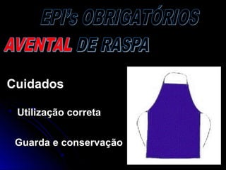 CuidadosCuidados
Utilização corretaUtilização correta
Guarda e conservaçãoGuarda e conservação
 