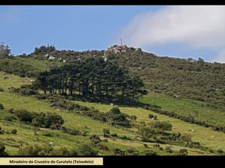 Miradoiro do Cruceiro do Curutelo (Teixedelo)
 