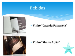 Bebidas

Vinho “Casa da Passarela”

Vinho “Monte Aljão”
Voltar

 