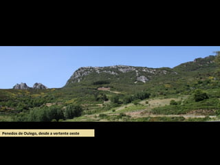 Penedos de Oulego, desde a vertente oeste
 
