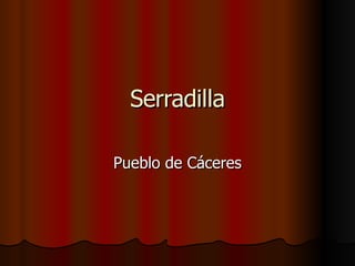 Serradilla Pueblo de Cáceres