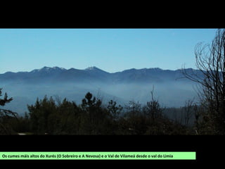 Os cumes máis altos do Xurés (O Sobreiro e A Nevosa) e o Val de Vilameá desde o val do Limia
 