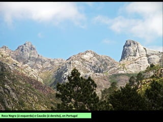 Roca Negra (á esquerda) e Caucão (á dereita), en Portugal
 