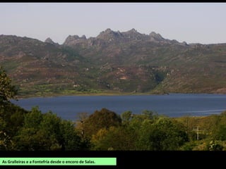 As Gralleiras e a Fontefría desde o encoro de Salas.
 