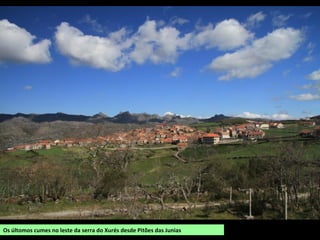 Os últomos cumes no leste da serra do Xurés desde Pitões das Junias
 