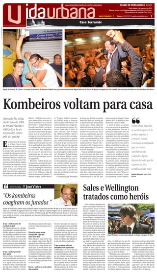 v                               idaurbana
                                                                                                                                             www.diariodepernambuco.com.br/vidaurbana                                                          DIARIO DE PERNAMBUCO                           >> C1
                                                                                                                                                                                                                                                              Recife, sábado, 4 de setembro de 2010
                                                                                                                                                                                                                            Editora: Jaqueline Andrade Editoras-assistentes: Gisela Didier e Karla Veloso
                                                                                                                                                                                                                                                        Editora-assistente de produção: Cleide Galdino

                                                                                                                                                                                                          FALE CONOSCO            {      Telefone: 2122.7512/7513 e-mail: urbana.pe@dabr.com.br        }

                                                                                                                                                                             Caso Serrambi
Julio Jacobina/DP/D.A.Press




                                                                                                                                                                                                                                                                                                            Teresa Maia/DP/D.A.Press
                              Depois da sentença de 4 votos a 3, emoção dos familiares de Marcelo eValfrido Lira. Já o promotor aposentado Miguel Sales saiu do Fórum de Ipojuca carregado por uma multidão que torcia pelos kombeiros e vaiou familiares das vítimas




                              Kombeiros voltam para casa                                                                                                                                                                                                            ❜❜
                              Liberdade. Na prisão                          Marcelo e Valfrido estão livres e
                                                                            agora podem voltar para casa. Ar-
                                                                                                                          lo. “A justiça foi feita”, acrescen-
                                                                                                                          tou Valfrido, ainda se levantan-
                                                                                                                                                                             de Lima, que defende os irmãos
                                                                                                                                                                             desde abril deste ano, acredita que
                                                                                                                                                                                                                       dos morarem em Camela e Nossa
                                                                                                                                                                                                                       Senhora do Ó no pedido de desa-
                              desde maio de 2008,                           rumar os pertences do Centro de               do das cadeiras onde estavam e de                  os depoimentos dos peritos foram          foramento", destacou Abdo.
                                                                            Observação e Triagem Professor                onde assistiram todo o julgamen-                   cruciais para a defesa. “Quem ab-            A partir de agora, a acusação
                              os irmãos Marcelo e                           Everardo Luna (Cotel) e sair da pri-          to sem demonstrar emocao. Per-                     solveu eles foram os peritos do Ins-      entra com recurso de apelação pa-
                                                                                                                                                                                                                                                                    Estou triste, mas não
                              Valfrido Lira foram                           são onde estavam há dois anos e               to dali, Paulo Lira da Silva, 20                   tituto de Criminalística de Per-          ra novo julgamento. Para isso, é
                                                                                                                                                                                                                                                                    se perdeu a guerra. Se
                                                                            sete meses. Uma semana de julga-              anos, colocava a mão no peito.                     nambuco. Foram eles que, do au-           necessário esperar que todo ma-
                              inocentados ontem                             mento, mais de sessenta horas, e              Ele é filho de Valfrido e desde a                  to de suas competências, que escla-       terial gravado em plenário seja ta-          perdeu apenas o
                              pelo júri popular                             os fogos na frente do fórum eram              última segunda-feira acompa-                       receram as dúvida. Os peritos le-         quigrafado, para que sejam dadas
                                                                            o sinal de felicidade de parte da po-         nhou o julgamento do próprio                       varam à prova da inocência. Dedi-         vistas. A partir daí os promotores           primeiro round.

                              E
                                                                            pulação de Ipojuca e distritos vi-            pai. “Tinha certeza de que isso ia                 co a vitória aos irmãos Lira e ao         e advogados da assistência da pro-
                                      ra pouco mais de meia-noi-
                                      te de hoje. Quem estava
                                                                            zinhos que torciam pelos réus. Ain-           acontecer, de que ele não era cul-                 amado professor Miguel Sales”,            motoria apresentam suas razões e             Continuo acreditando
                                                                            da na madrugada de hoje, familia-             pado. Meu pai não tem capacida-                    comemorou. Ele foi aluno do pro-          defesa se manifesta. Só então o pe-
                                      dentro do lotado Fórum de
                              Ipojuca tinha o coração batendo
                                                                            res e amigos dos irmáos prepara-              de para isso. Tem uma filha que                    motor aposentado em Caruaru e             dido segue para avaliação do Tri-            que os irmãos
                                                                            ram uma festa para recepcioná-                tem a mesma idade que as meni-                     virou seu discípulo.                      bunal de Justiça de Pernambuco.
                              acelerado. Todos queriam saber o
                              resultado do julgamento mais im-
                                                                            los em casa. Os promotores já                 nas teriam agora se estivessem vi-                    O placar apertado do julgamen-            Enquanto a assistência baseará            kombeiros são
                                                                            anunciaram que vão entrar com                 vas”, desabafou. Do lado da famí-                  to foi visto como um bom sinal            o recurso por nulidade do julga-
                              portante da década. Seriam os                                                                                                                                                                                                         culpados. Agora,
                                                                            recurso de apelação para um no-               lia das vítimas, Regina Lacerda,                   pelos promotores que passaram             mento no fato do advogado Bruno
                              kombeiros Marcelo e Valfrido Lira             vo julgamento.                                que não participou da parte fi-                    os últimos dias tentando conde-           Santos, da defesa, ter se constituí-
                              absolvidos ou condenados? Sete                   Marcelo e Valfrido foram ino-              nal do julgamento, já anunciou:                    nar os kombeiros. "É importante           do primeiro como advogado de                 depois de tudo que foi
                              anos de perguntas foram caladas.              centados da acusação de homicí-               vai mandar celebrar por trinta                     destacar a divergência do júri. A         Regina Lacerda e depois passar pa-
                              Pelo menos, por enquanto. Um jú-              dio duplamente qualificado e ten-             meses uma missa em agradeci-                       votação mostrou a consistência            ra o lado dos kombeiros justifica-           exposto no júri,
                              ri apertado, de 4 a 3, mas que ab-            tativa de estupro pelo conselho de            mento à absolvição dos réus. Ela                   dos nossos argumentos", destacou          ria o pedido. Já a promotoria ape-
                              solveu os réus, que até hoje se di-           sentença, formado por quatro ho-              era a única entre os pais das víti-                o promotor Salomão Abdo. Na opi-          lará com base na decisão contrá-             acredito ainda mais
                              ziam inocentes dos assassinatos               mens e três mulheres, todos de                mas que acreditava na inocencia                    nião dele, o que pesou contra a           ria à prova dos autos. “Temos co-
                              das adolescentes Maria Eduarda e              Nossa Senhora do Ó e Camela. "A               dos kombeiros.                                     acusação foi a questão geográfica.        mo reverter essa situação”, garan-           Antônio Dourado - pai de Maria
                              Tarsila Gusmão, em maio de 2003.                                                                                                                                                                                                      Eduarda
                                                                            verdade chegou", bradou Marce-                    O advogado Jorge Wellington                    "Alertamos para o fato dos jura-          tiu o promotor Ricardo Lapenda.




                               “
                                                                                                                                               Julio Jacobina/DP/D.A.Press


                                          entrevista // José Vieira
                                                                                                                                                                                 Sales e Wellington
                              “Os kombeiros                                                                                                                                      tratados como heróis
                              coagiram os jurados ”                                                                                                                                 O júri dos irmãos kombeiros ter-
                                                                                                                                                                                 minou com quatro vitoriosos. Os
                              Sentado de frente para as cadeiras vazias da plateia do tribunal, o comerciante José Vieira de Melo, pai de Tarsila Gusmão, estava de-             dois primeiros foram os irmãos
                              solado com o resultado do julgamento. Parecia não acreditar no que havia acontecido. Ninguém mais do que ele lutou para que os                     Marcelo e Valfrido Lira, que espe-
                              irmãos kombeiros fossem condenados pelo assassinato da filha e da amiga dela, Maria Eduarda Dourado. Ele, que fez as buscas por                    raram por dois anos e sete meses
                              contra própria até encontrar o corpo das garotas num canavial em Camela, disse que continuará a sua luta para prender os irmãos                    pela oportunidade de voltarem pa-
                              Marcelo e Valfrido Lira.                                                                                                                           ra casa. Depois, o advogado de de-
                                                                                                                                                                                 fesa Jorge Wellington. Nas cerca de
                                                                                                                                                                                 quatro horas que falou aos jura-
                              O que o senhor achou do                       vida eterna. Seu pai não sabe o quan-         Eu estava pensando em muita coi-                       dos, antes da sentenca, deu um
                              resultado do júri?                            to vai viver ainda, mas a gente vai se        sa, principalmente na minha filha                      show à parte de eloquencia. Falou
                              Não fiquei surpreso com a decisão.            encontrar.                                    e em Maria Eduarda. Encarei mui-                       das provas falhas para incriminar
                              Já esperava que o resultado fosse bem                                                       tos os kombeiros, coisa que nunca                      os acusados, explicou teorias jurí-
                              dividido, porque os jurados são pes-          Como foi para o senhor                        tinha feito até hoje. Me senti con-                    dicas e também citou trechos da bí-
                              soas humildes, moradoras da mesma             acompanhar o júri por                         fortável porque a verdade foi mostra-                  blia e poesias. De quebra, defen-        Jorge Wellington mostrou preocupação em limpar a imagem de Sales
                              cidade que eles. Eu lamento muito,            esses cinco dias?                             da aos jurados e às pessoas que es-                    deu um réu a mais, o promotor
                              mas meu pensamento é de que foi               Muito difícil. Foi como reviver toda          tavam no tribunal. Mas infelizmen-                     aposentado Miguel Sales. Este, que
                              um júri de sentimento social. Hou-            essa tragédia várias vezes. Mas fiz           te, eles não foram condenados.                         por sinal, foi o quarto vencedor.        reito, o in dubio pro reu, que diz         levantado nos bracos pela multi-
                              ve uma coação por parte dos kombei-           questão de que as fotos da minha fi-                                                                    Na primeira hora da sua expo-         que havendo dúvidas sobre a auto-          dão. Foram gritos de agradecimen-
                              ros presentes no tribunal e os jura-          lha morta, com a amiga, fossem mos-           O que o senhor acha que                                sição, defendeu ferrenhamente a se-      ria do crime, deve se beneficiar o         to, promessas de votos e até foi
                              dos acabaram favorecendo a eles.              tradas para as pessoas terem uma              atrapalhou mais o processo?                            riedade de Sales, que foi a todo         réu. Pediu e foi atendido. O reco-         chamado de “futuro governador”.
                                                                            ideia de como eu as encontrei. Elas           A problemática do caso se deu pela                     tempo acusado pelo Ministério Pú-        nhecimento veio em pouco tem-              Mesmo estando fora do processo,
                              O que o senhor pretende                       não foram as primeiras vítimas des-           complexidade dos autos. Há até mes-                    blico e suas testemunhas de ter tu-      po, já na porta do fórum.                  dividiu os méritos com a defesa.
                              fazer agora?                                  ses kombeiros. Iraquitânia também             mo uma investigação paralela feita                     multuado o processo, por ter devol-         Wellington e seu assistente Bru-          O agradecimento mais emocio-
                              Bola pra frente. Os kombeiros de-             foi estuprada por Marcelo e pelo ir-          por um lunático conhecido como                         vido o inquérito quatro vezes. Ou        no Lima foram recepcionados co-            nado veio do filho Valfrido, Paulo
                              vem ser condenados por outros cri-            mão. A Tiana, namorada de Marce-              Paulo Barbosa, que se diz detetive                     melhor, nas palavras do promotor         mo heróis pela população que se            Lira da Silva. Emocionado, ele
                              mes e nós vamos entrar com recur-             lo, também foi estuprada por ele aos          particular. Uma vez fui procurado                      Ricardo Lapenda, ele foi apontado        amontoava no local, mesmo com              olhou nos olhos de Sales ,apertou
                              so. E, digo à Tarsila que ainda não           13 anos de idade.                             por ele, que me ofereceu um dossiê                     como o responsável por ter trans-        o adiantar da hora. Foram aplau-           os seus braços e disse: “Muito obri-
                              foi desta vez. Avisa a Eduarda que pai-                                                     com provas, mas que na verdade ti-                     formado o caso em um “circo”. Em         didos e receberam abraços e aper-          gado pelo o que você fez”. Em se-
                              nho não pode cumprir a promessa               Como o senhor se sentiu diante                nha apenas penas de urubu, luvas                       prol dos kombeiros, lembrou aos          tos de mão. O mesmo aconteceu              guida, abraçou Miguel Sales, com
                              dele. Mas sei que você está aí com a          dos acusados?                                 cirúrgicas, papéis e besouros.                         jurados o princípio básico do di-        com Miguel Sales, que chegou a ser         os olhos cheios de lágrima.
 