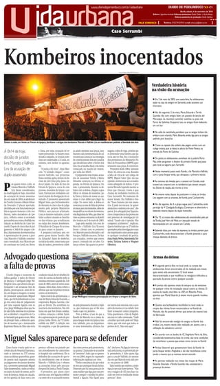 CMYK                                                      C1




        v                               idaurbana
                                                                                                     www.diariodepernambuco.com.br/vidaurbana                                                  DIARIO DE PERNAMBUCO                           >> C1
                                                                                                                                                                                                              Recife, sábado, 4 de setembro de 2010
                                                                                                                                                                            Editora: Jaqueline Andrade Editoras-assistentes: Gisela Didier e Karla Veloso
                                                                                                                                                                                                        Editora-assistente de produção: Cleide Galdino

                                                                                                                                                                   FALE CONOSCO     {    Telefone: 2122.7512/7513 e-mail: urbana.pe@dabr.com.br        }

                                                                                                                            Caso Serrambi




Kombeiros inocentados                                                                                                                 Fotos:Teresa Maia/DP/D.A.Press




                                                                                                                                                                            Verdadeira história
                                                                                                                                                                            na visão da acusação

                                                                                                                                                                            ● Era 2 de maio de 2003, uma sexta-feira.As adolescentes
                                                                                                                                                                            estão na casa de amigos em Serrambi, onde acontece um
                                                                                                                                                                            churrasco

                                                                                                                                                                            ● No dia seguinte, 3 de maio, Maria Eduarda e Tarsila
                                                                                                                                                                            Gusmão vão com amigos fazer um passeio de lancha até
                                                                                                                                                                            Maracaípe. Lá, resolvem caminhar sozinhas na praia até
                                                                                                                                                                            Porto de Galinhas. Enquanto isso, os amigos ficam bebendo
                                                                                                                                                                            em um bar

                                                                                                                                                                            ● Na  volta da caminhada, percebem que os amigos tinham ido
                                                                                                                                                                            embora com a lancha. Maria Eduarda, então, liga para os amigos
                                                                                                                                                                            pedindo para buscá-las
Ontem à noite, em frente ao Fórum de Ipojuca, familiares e amigos dos kombeiros Marcelo eValfrido Lira se manifestaram pedindo a liberdade dos dois
                                                                                                                                                                            ● Como   os rapazes não voltam, elas pegam carona com um
                                                                                                                                                                            colega músico, que as deixa na altura do Posto Texaco, na
À 0h14 de hoje,                         e Lima, por uma acusação de es-
                                        tupro presumido. Se fossem consi-
                                                                                sa ainda mexiam suas peças, ana-
                                                                                lisavam cada movimentação do ad-
                                                                                                                        nagens, todos de toga, prontos pa-
                                                                                                                        ra desvendar uma história que pa-
                                                                                                                                                                            entrada do Porto de Galinhas

decisão de jurados                      derados culpados, os irmãos pode-
                                        riam ser condenados a 27 anos, no
                                                                                versário para avançar na estratégia
                                                                                de convencimento dos sete jurados
                                                                                                                        recia não ter fim. Era o momento
                                                                                                                        dos promotores do Ministério Pú-
                                                                                                                                                                            ● Do   posto, as adolescentes caminham até a padaria Porto
                                                                                                                                                                            Pão, onde perguntam o destino da primeira Kombi que passa
livra Marcelo eValfrido                 mínimo, sem incluir os agravan-         que decidiriam sobre o futuro dos       blico de Pernambuco (MPPE) apre-
                                                                                                                                                                            pelo local, se seguiria para Serrambi
                                        tes.                                    Lira. Era a batalha final e ela tinha   sentarem suas peças. E convencer.
Lira da acusação de                        “A justiça foi feita”, disse Mar-    começado na manhã de ontem,                Promotor desde 2004, Salomão
                                                                                                                                                                            ● Nesse momento, passa outra Kombi, a de Marcelo e Valfrido,
                                        celo. “A verdade chegou”, come-         por volta das 10h15.                    Abdo, 36, entra em cena. Ressalta
duplo assassinato                       morou Valfrido, nas primeiras              O julgamento dos irmãos, acusa-      a falta de ética de um colega do                    com o para-choque verde, que ultrapassa o primeiro veículo
                                        frases ouvidas após a leitura da de-    dos de assassinar Tarsila e Maria       MPPE, Miguel Sales. Que, em sua
                                        cisão do júri feita pela juíza An-      Eduarda começou na última se-           opinião, misturou-se aos acusados                   ● As   meninas são levadas para o canavial em Camela, onde


P
         or quatro votos a três, os     drea Calado. Do lado de fora do         gunda, no Fórum de Ipojuca. On-         como advogado de defesa. O pro-                     travam luta corporal com os kombeiros que tentam estuprá-
         irmãos Marcelo e Valfrido      Fórum de Ipojuca, cerca de cem          tem, a promotoria, durante os de-       motor Ricardo Lapenda mostra as                     las. Diante da reação, são mortas a tiros
         Lira foram considerados,       pessoas, munidas de faixas e car-       bates com a defesa, chegou a qua-       fotos que chocam. Conta o que
na madrugada de hoje, inocentes         tazes, fizeram um verdadeiro car-       lificar os irmãos de monstros, pe-      chama da verdadeira história do                     ● Na   mesma noite, depois de praticarem o crime, os irmãos
da acusação de terem assassina-         naval depois da divulgação do re-       la frieza e forma de matar as me-       Caso Serrambi. No momento de
                                                                                                                                                                            Lira seguem com as amantes, de Kombi, para Cachoeirinha
do, em maio de 2003, as adolescen-      sultado. O promotor aposentado          ninas e criar álibis para fugir da      maior tensão, fita Valfrido e bra-
tes Tarsila Gusmão e Maria Eduar-       Miguel Sales, que foi bombardea-        culpa. Do outro lado, a defesa se       da: “Esses homens são uns mons-
                                                                                                                                                                            ● No   dia seguinte, dia 4, o grupo segue para Canhotinho, onde
da Dourado. O placar apertado,          do durante os cinco dias de julga-      sustentou na tese de falta de provas    tros. E pode me encarar. Se quiser
decidido por sete funcionários pú-      mento pelo próprio Ministério           técnicasparaincriminá-los,alémde        ainda dou o endereço de casa”, dis-                 participa da 4ª Cavalgada Ecológica. Continuam se divertindo e
blicos (quatro homens e três mu-        Público, saiu para ser aclamado.        desqualificar os relatos da testemu-    parou. Já o advogado José Siqueira,                 bebendo mesmo depois do duplo homicídio
lheres), todos moradores de Ipo-        Com os ânimos exaltados, a mul-         nha Regivânia da Silva, que disse ter   citou a importância das provas em
juca, refletiu como a sociedade         tidão acabou vaiando os familia-        visto as jovens entrarem na Kombi       um processo de investigação cri-                    ● Dia  13, os corpos das adolescentes são encontrados pelo pai
pernambucana estava dividida em         res das vítimas, que acreditavam        dos irmãos em 3 de maio de 2003.        minal. “Laudo não é opinião. Não                    de Tarsila, José Vieira de Melo, em avançado estado de
relação ao desfecho do Caso Ser-        na culpa dos irmãos kombeiros.              Logo pela manhã, foi a vez de       comporta achômetro”, explicou.                      decomposição em um canavial em Camela
rambi. Depois de cinco dias de jul-     O Batalhão de Choque foi aciona-        Marcelo e Valfrido Lira ficarem         Queria lembrar que os 27 indícios
gamento e 36h10 de ataque e de-         do para conter os ânimos.               frente a frente com os promoto-         apontados pelas investigações eram                  ● Sabendo  disso, por meio da imprensa, os irmãos partem para
fesa, depoimentos de testemunhas           A pergunta continua sem res-         res. Marcelo parecia distraído e até    tão importantes como provas quan-                   Cachoeirinha, onde descaracterizam a Kombi pintando o para-
e apresentações de provas e perí-       posta: quem matou Tarsila e Ma-         bocejou. Valfrido encarou. De bra-      to qualquer resultado de perícia.
                                                                                                                                                                            choque dianteiro de branco
cias, Marcelo e Valfrido comemo-        ria Eduarda? Antes do desfecho,         ços cruzados, revelou que estava        (Ana Paula Neiva, Marcionila Tei-
ram o resultado, mas Marcelo po-        no início da noite, como numa par-      pouco à vontade em ser alvo. Co-        xeira, Tatiana Sotero e Wagner
de continuar no Cotel, em Abreu         tida de xadrez, promotoria e defe-      meça o show. São quatro os perso-       Oliveira)



Advogado questiona                                                                                                                                                          Armas da defesa

a falta de provas                                                                                                                                                           ● A segunda perícia feita no local onde os corpos das
                                                                                                                                                                            adolescentes foram encontrados só foi realizada seis meses
                                                                                                                                                                            após terem sido encontrados. O local estava
   À tarde chegou o momento da          condições visuais de ver detalhes do                                                                                                descaracterizado, o que modificou os vestígios e dificultou a
defesa ganhar o palco do Fórum          rosto do carona da Kombi onde as                                                                                                    apuração de provas contra qualquer acusado
de Ipojuca. O advogado Jorge We-        meninas entraram naquele dia 3 de
llington Lima, que abusou das ges-      maio de 2003, antes de serem assas-                                                                                                 ● A perícia não apontou sinais de estupro ou de tentativas
ticulações e até arrancou risos da      sinadas. Além disso, Lima voltou a
plateia, preocupou-se, antes de tu-     afirmar que não há provas técnicas                                                                                                  de qualquer crime de conotação sexual contra as vítimas. O
do, em limpar a imagem e o nome         contra os kombeiros.                                                                                                                exame de reação vital, feito na USP, em Ribeirão Preto,
do promotor aposentado Miguel              Após o início da apresentação, a     Jorge Wellington mostrou preocupação em limpar a imagem de Sales
                                                                                                                                                                            apontou que Maria Eduarda já estava morta quando recebeu
Sales, que foi bombardeado ao lon-      mãe de Maria Eduarda Dourado, a                                                                                                     os tiros
go dos cinco dias de julgamento         empresária Regina Lacerda, che-
por uma suposta ligação com os          gou ao fórum. Ela acreditava na         do pela promotoria durante a répli-     ver outros dois veículos com o aces-                ● Quanto aos barbeadores recolhidos no local onde os
réus. Jorge Wellington disse que Sa-    inocência dos kombeiros. Nas três       ca, que insinuou que só foi mos-        sório da mesma cor na cidade. Sem                   corpos das vítimas foram encontrados e na Kombi de
les não tinha interesse de se promo-    horas em que lhes foram cedidas,        trado o que era positivo.               fazer acusações contra ninguém,                     Marcelo, não foi possível afirmar que seriam do mesmo lote
ver ao devolver o inquérito do Ca-      a defesa começou o debate fazen-           Para a defesa, a tese de que a       Lima questionou o fato de Regivâ-                   de fabricação
so Serrambi por quatro vezes. Além      do a apresentação de parte do pro-      Kombi de Marcelo era a única de         nia não ter sido convocada. “Cadê
de proteger Sales, a defesa fez ques-   grama Linha Direta, da TV Globo,        para-choque verde em Ipojuca não        a mulher que tudo pode ver? Regi-                   ●  Não foi encontrado vestígio de sangue na Kombi dos
tão de mostrar que a testemunha         exibido em 2007. A exibição não         tem validade, pois em depoimen-         vânia, que vale mais que todos os
                                                                                                                                                                            irmãos Lira, mesmo tendo sido realizado um exame com a
Regivânia Maria da Silva não teria      foi completa, o que foi questiona-      to uma testemunha afirmou ha-           peritos do IC. Não está aqui.”
                                                                                                                                                                            utilização da substância Luminol



Miguel Sales aparece para se defender
                                                                                                                                                                            ● De acordo com os laudos do IC, Regivânia Maria da Silva,
                                                                                                                                                                            considerada testemunha-chave do crime, não teria condições
                                                                                                                                                                            de reconhecer a pessoa que estava como carona na Kombi

   Cinco horas e meia após ter re-      prensa e afirmou ter passado por        das como provas pela promotoria,        ela”, declarou. Na ligação intercep-                ● Peritos disseram que apresentaram fotos da Kombi de
cebido alta do Hospital Esperança,      um procedimento de cateterismo          na quinta. Chamando os acusados         tada pela Justiça e apresentada pe-                 para-choque verde a Regivânia e ela não reconheceu como
onde se internou na UTI corona-         (o hospital não confirmou). Ele se      de "meninos", Sales, que se aposen-     la promotoria, é Sales quem liga                    sendo a mesma que as meninas teriam entrado
riana na última quarta-feira, quan-     defendeu das acusações de que te-       tou em 2008, negou ter repassado        para a casa de Valfrido, no mesmo
do passou mal enquanto assistia         ria envolvimento com os irmãos          informações sigilosas aos réus.         dia em que Marcelo teria sido pre-                  ● As perícias realizadas nos restos das roupas de Maria
ao julgamento dos irmãos kombei-        Marcelo e Valfrido Lira e rebateu         “Tenho consciência de que todos       so, em janeiro de 2008.
                                                                                                                                                                            Eduarda Dourado e Tarsila Gusmão não constataram a
ros, o promotor aposentado Miguel       as acusações feitas pelo procura-       os atos que pratiquei foram lícitos.       Sales insistiu que rejeitou a inves-
Sales surpreendeu a todos ao voltar,    dor-geral de Justiça, Paulo Varejão.    Disseram que há uma gravação de         tigação por não haver provas. “Não                  presença de sêmen
no início da tarde de ontem, ao Fó-        O promotor, que atuou cinco          uma mulher que liga para um pro-        sou o mágico de OZ para fazer in-
rum de Ipojuca. Ainda na calçada,       anos no caso, teve ligações telefôni-   motor porque o marido foi preso.        cidir em erro os resultados dessas
ele fez questão de falar com a im-      cas entre ele e os acusados mostra-     Atendi a ligação. Não liguei para       perícias”, disse.




                                                                                  CMYK
 